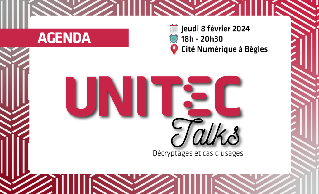 UNITEC TALKS 3 : Décryptages et cas d’usages